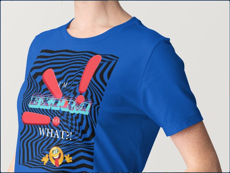 Extra & Unapologetic T-Shirt with bold design and tailored fit for fearless style